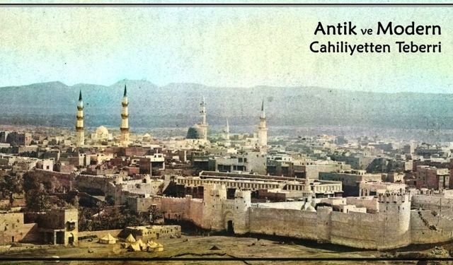 Antik ve Modern Cahiliyetten Teberri