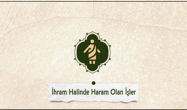 İhram Halinde Haram Olan İşler