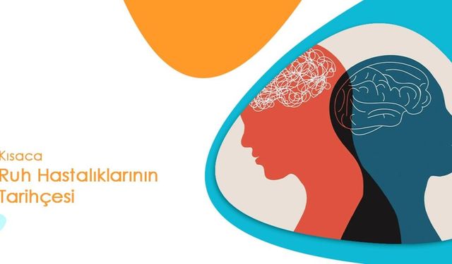 Kısaca Ruh Hastalıklarının Tarihçesi