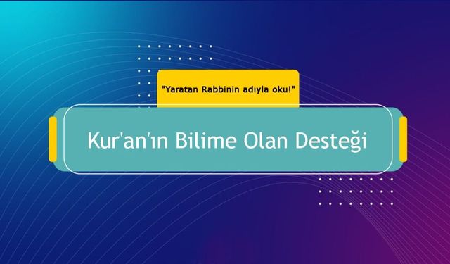 Kur'an'ın Bilime Desteği