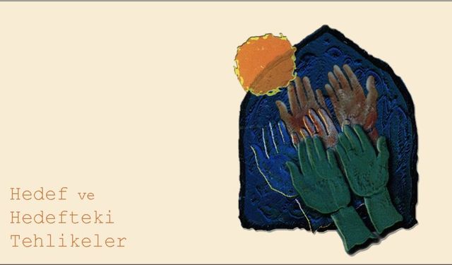 Hedef ve Hedefteki Tehlikeler