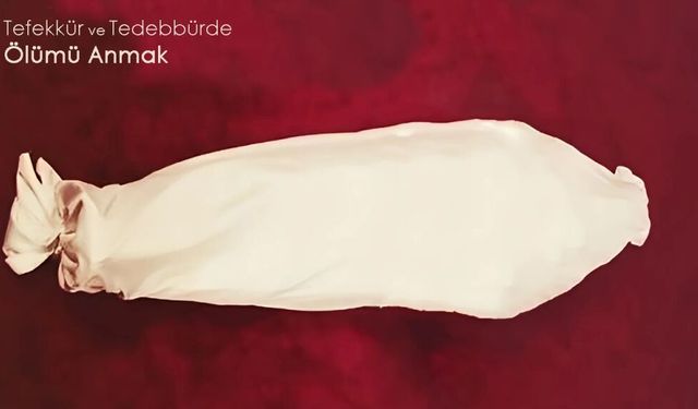 Tefekkür ve Tedebbürde Ölümü Anmak