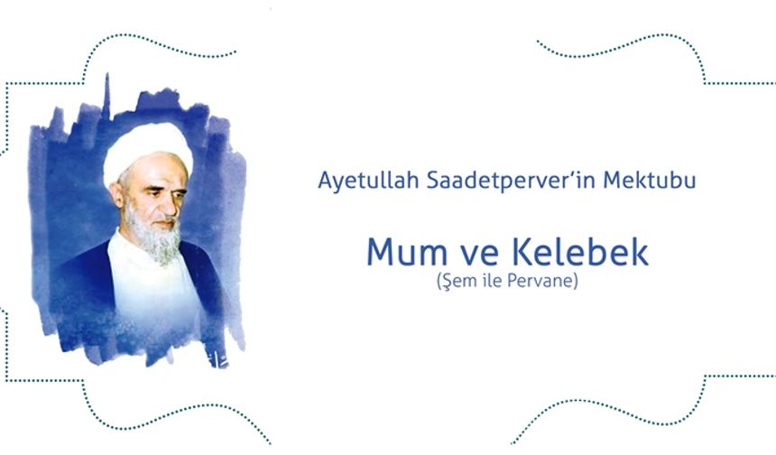 Ayetullah Saadetperver’in Mektubu: Mum ve Kelebek