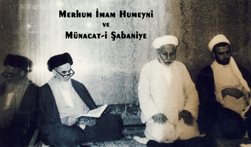 Merhum İmam Humeyni ve Münacat-i Şabaniye