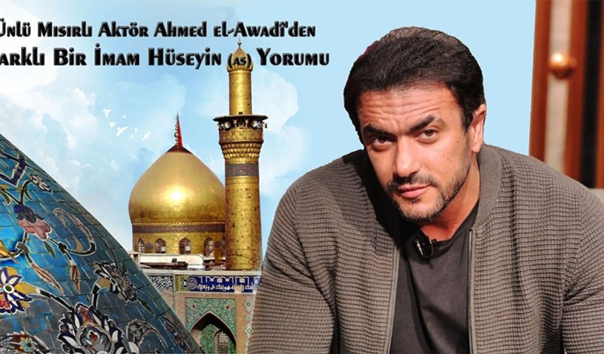 Mısırlı Aktörden Farklı Bir Hz. Hüseyin Yorumu