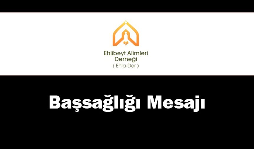 Ehlibeyt Âlimleri Derneği'nden Şeyh Tevekkül Erol'a Taziye Mesajı