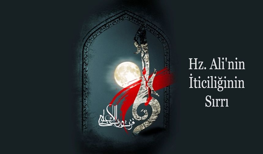 Hz. Ali'nin İticiliğinin Sırrı