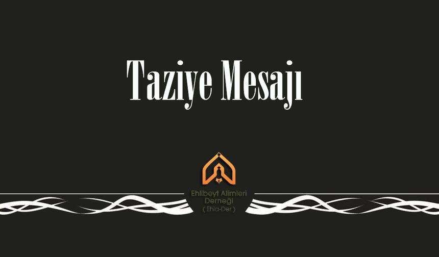 Ehla-Der'den Taziye ve Başsağlığı Mesajı