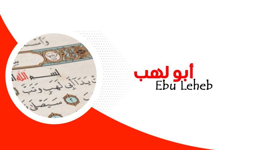 Ebu Leheb Kimdi?