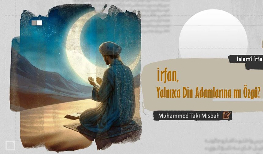 İrfan, Yalnızca Din Adamlarına mı Özgü?
