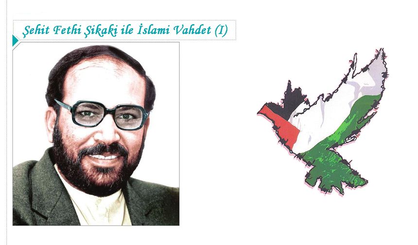 Şehit Fethi Şikaki ile İslami Vahdet (I)