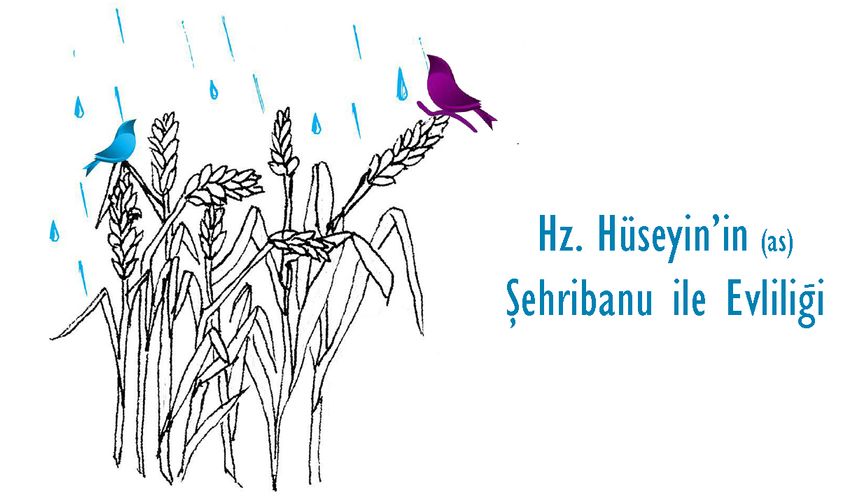 Hz. Hüseyin’in Şehribanu ile Evliliği