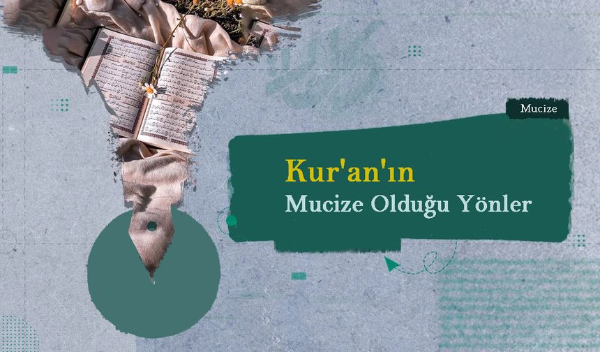 Kur'an'ın Mucize Olduğu Yönler