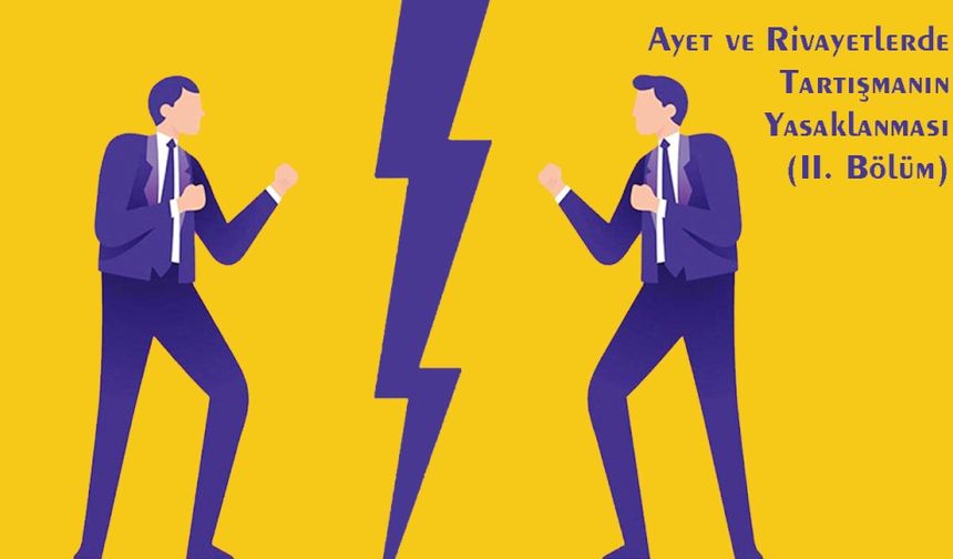 Ayet ve Rivayetlerde Tartışmanın Yasaklanması (II)