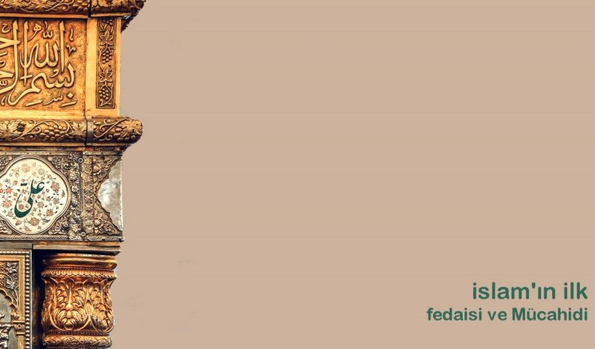 İslam'ın İlk Fedaisi ve İlk Mücahidi