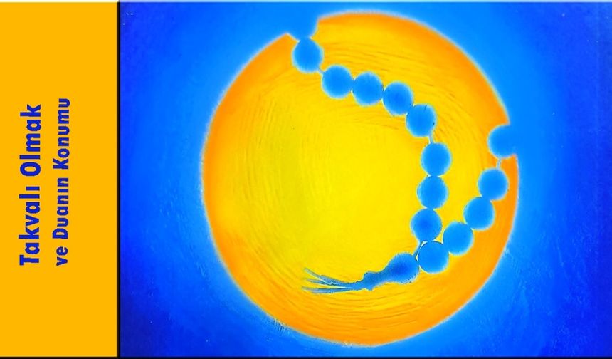 Takvalı Olmak ve Dua