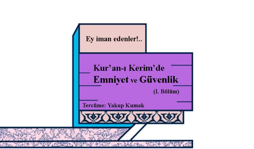Kur’an’da Emniyet ve Güvenlik (I)