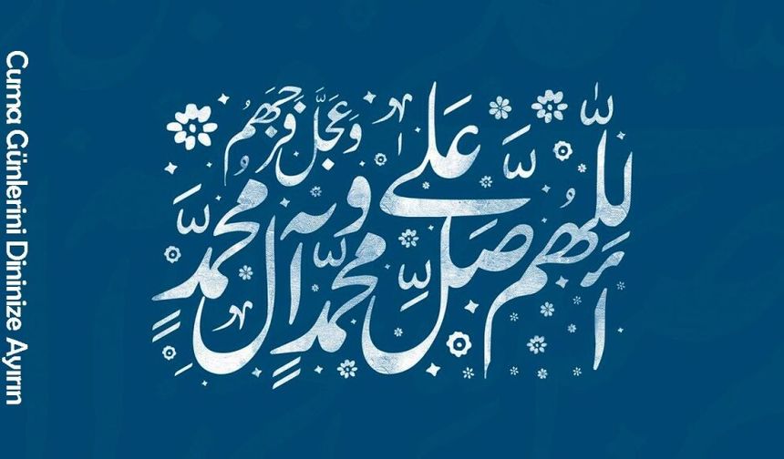 Cuma Günlerini Dininize Ayırın