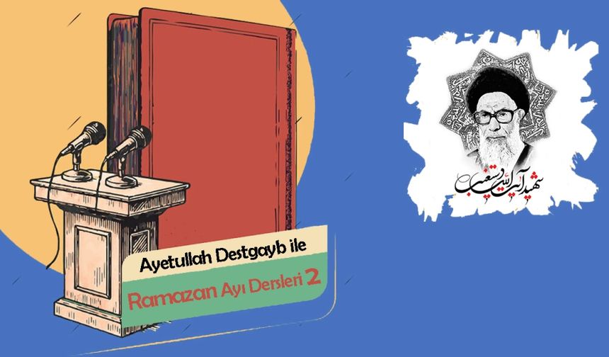 Ayetullah Destgayb ile Ramazan Ayı Dersleri 2