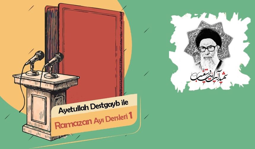 Ayetullah Destgayb ile Ramazan Ayı Dersleri 1