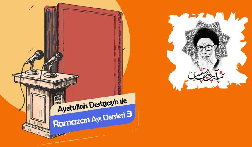 Ayetullah Destgayb ile Ramazan Ayı Dersleri 3