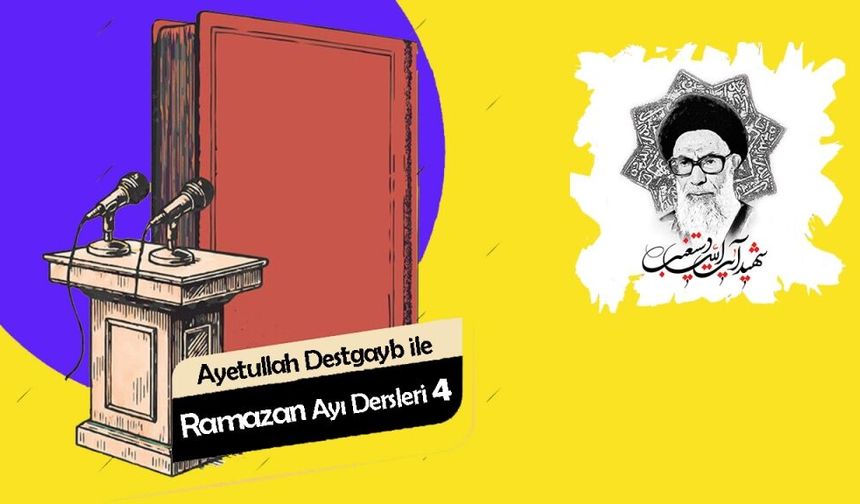 Ayetullah Destgayb ile Ramazan Ayı Dersleri 4