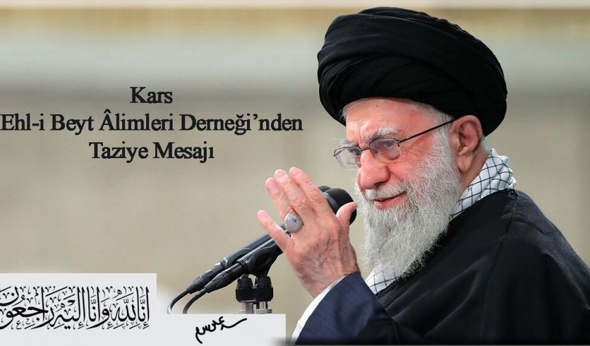 Kars Ehlibeyt Âlimleri Derneği'nden Taziye Mesajı