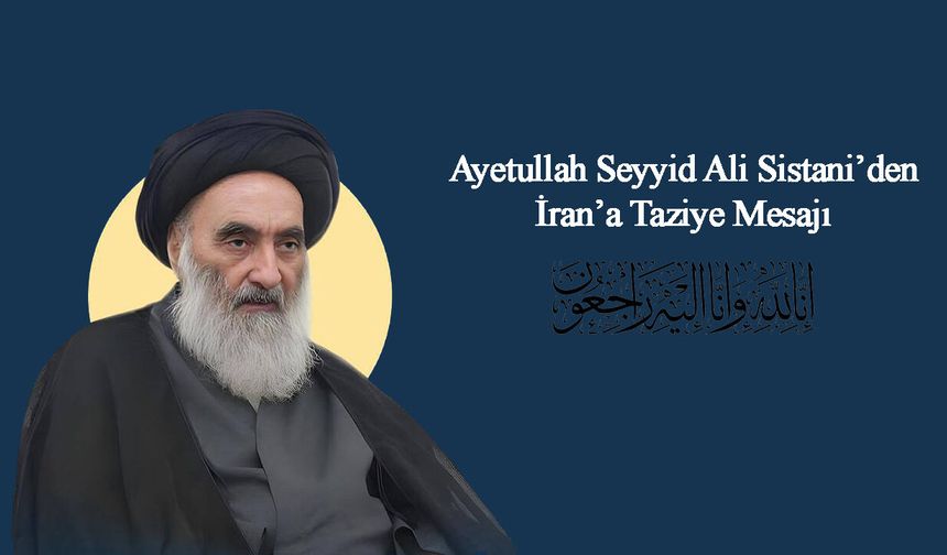 Ayetullah Sistani’den İran’a Taziye Mesajı