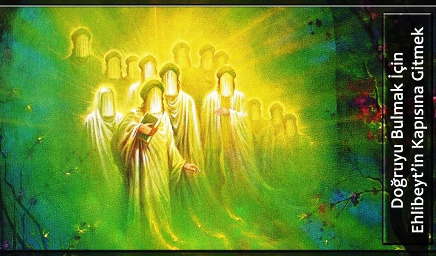 Doğruyu Bulmak İçin Ehlibeyt’in Kapısına Gitmek