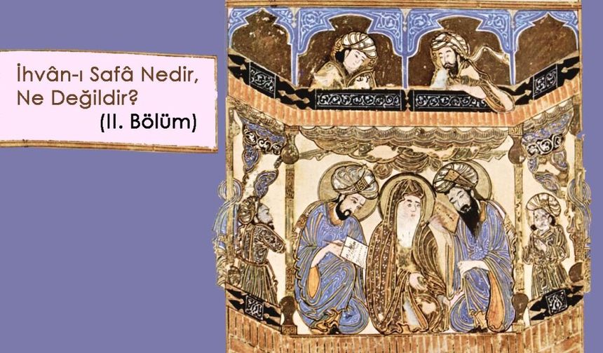 İhvân-ı Safâ Nedir, Ne Değildir? (II. Bölüm)