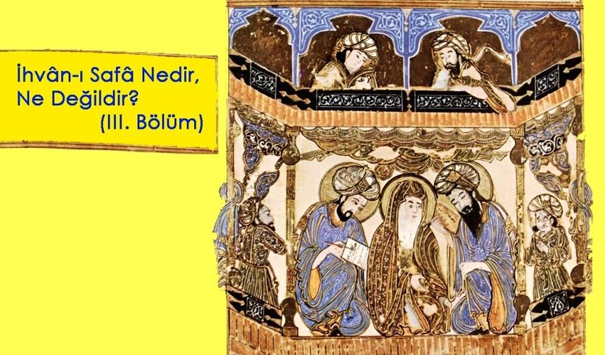 İhvân-ı Safâ Nedir, Ne Değildir? (III. Bölüm)
