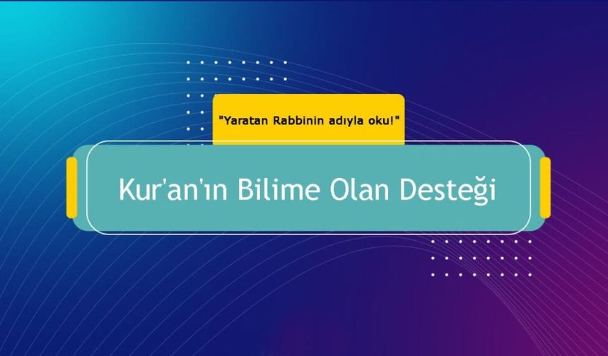 Kur'an'ın Bilime Desteği