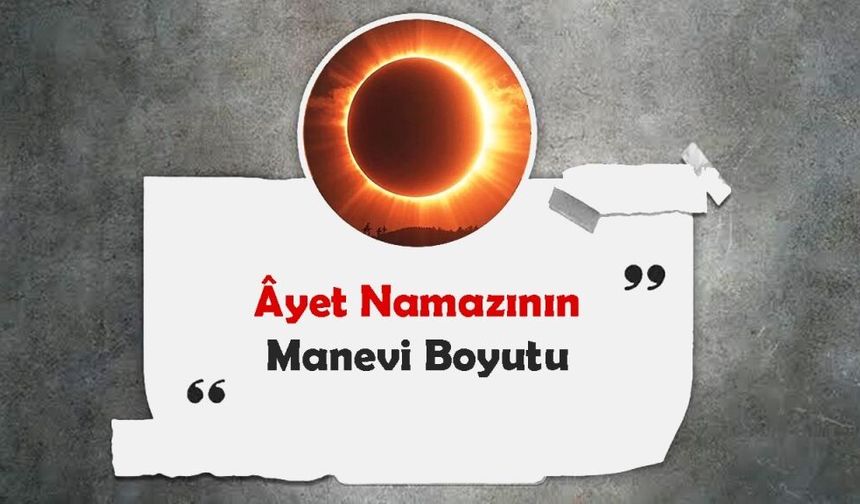 Âyet Namazının Manevi Boyutu