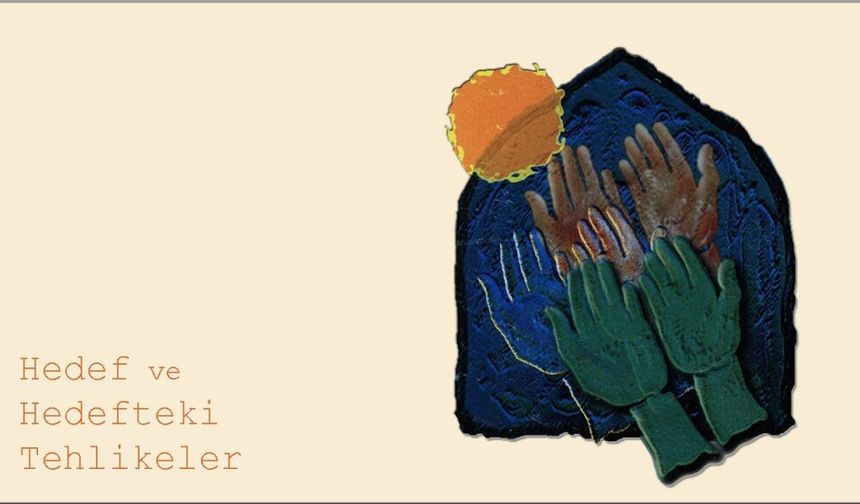 Hedef ve Hedefteki Tehlikeler