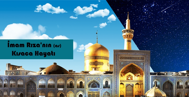 Kısaca İmam Rıza'nın Bereket Dolu Hayatı