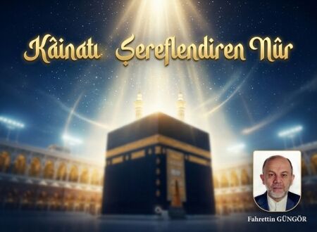 Kâinatı Şereflendiren Nûr – 1