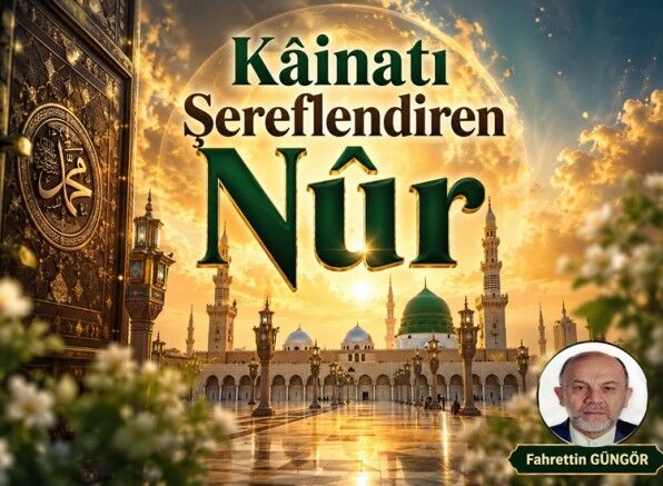 Kâinatı Şereflendiren Nûr – 3